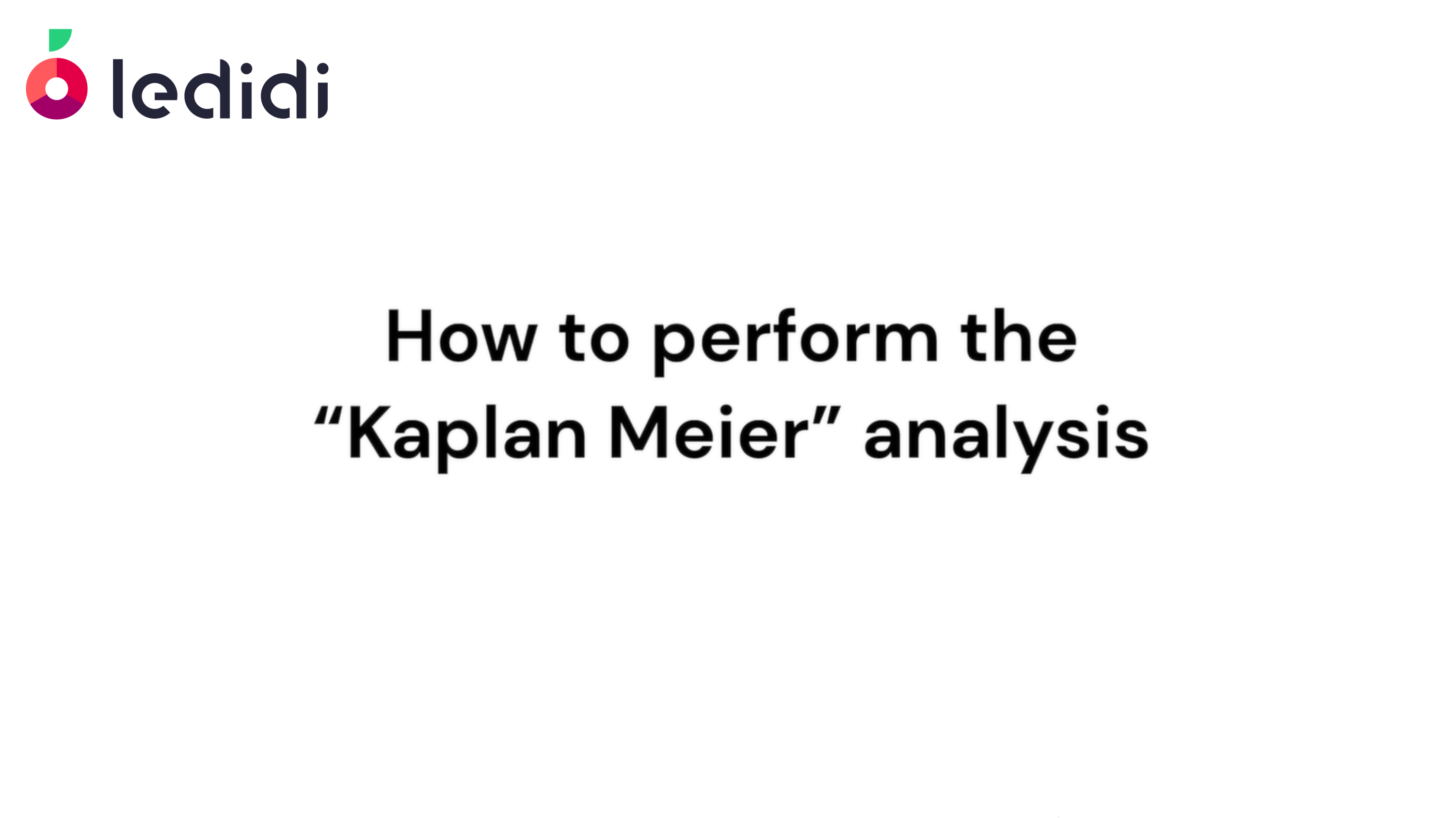 How to perform the "Kaplan Meier" analysis