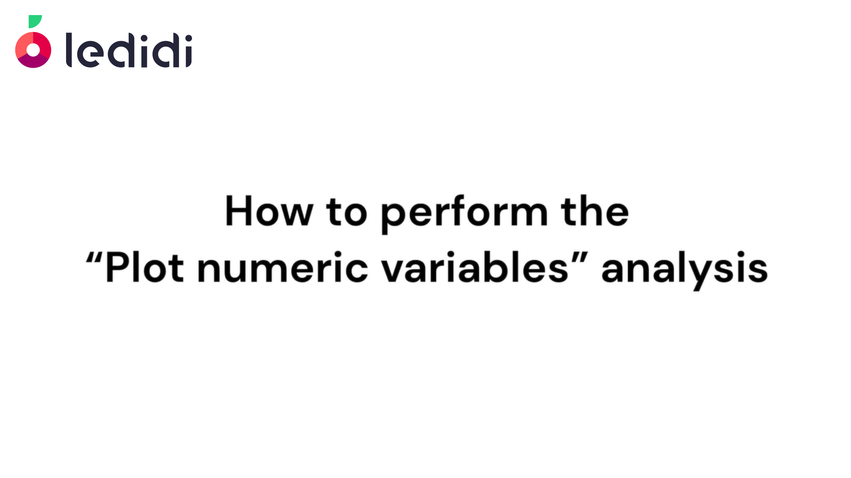 How to perform the "Plot numeric variables" analysis